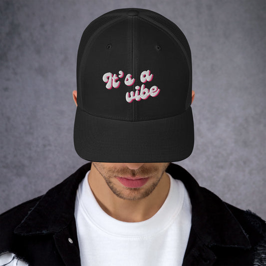 It's a Vibe Trucker Cap